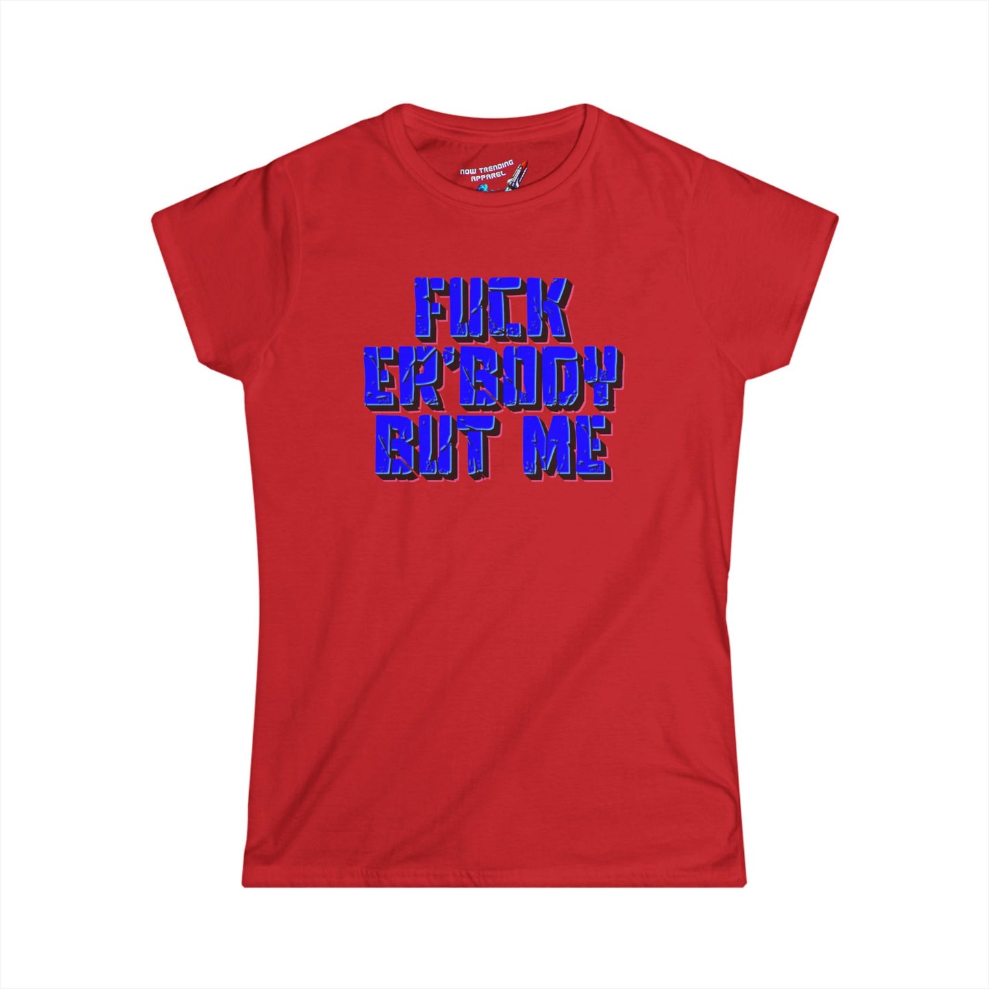 'Fuck Er'body' Women's Graphic T-Shirt