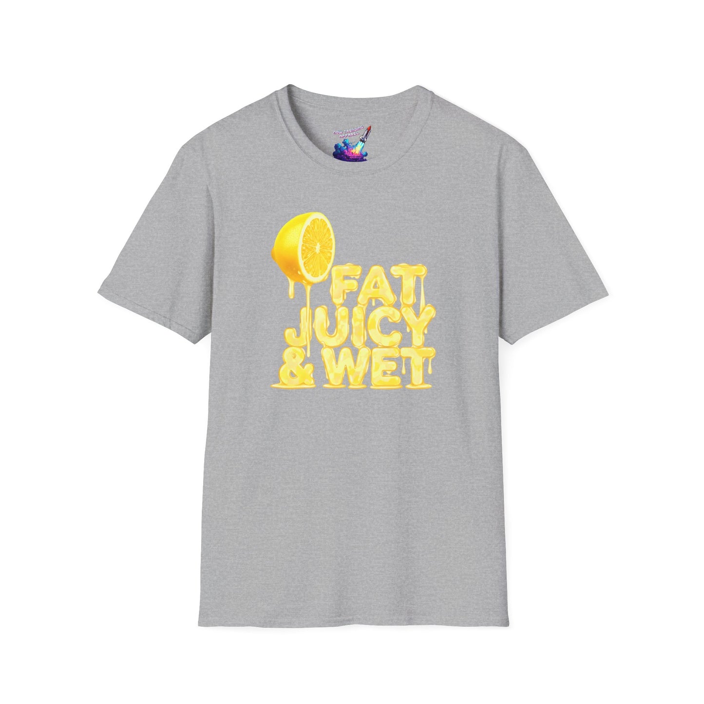 'Fat, Juicy & Wet' Unisex Graphic T-Shirt