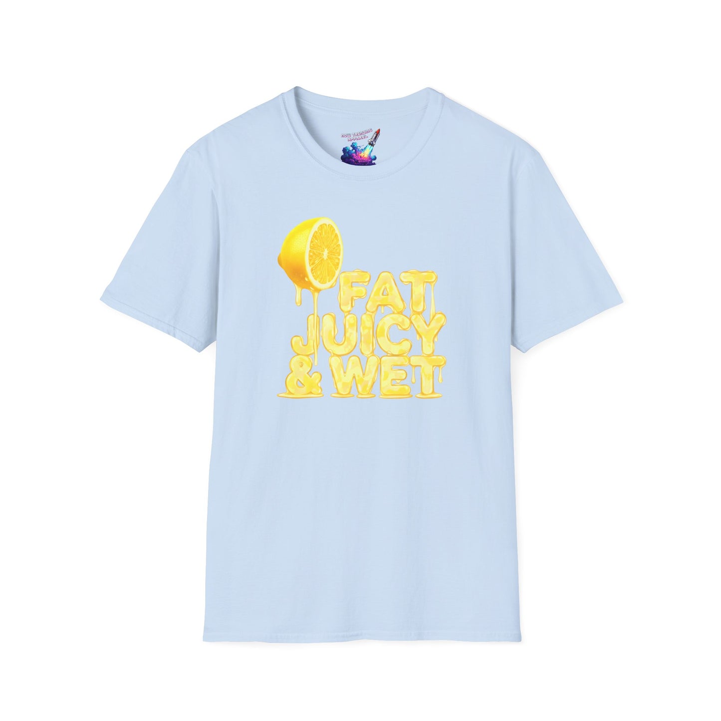 'Fat, Juicy & Wet' Unisex Graphic T-Shirt