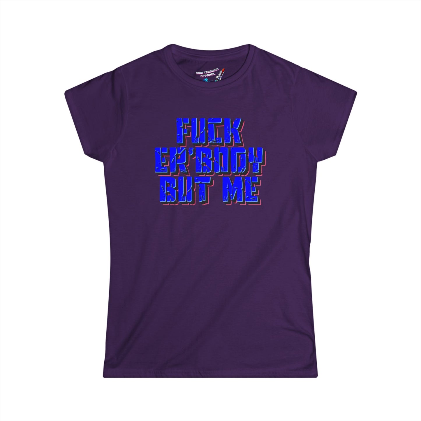 'Fuck Er'body' Women's Graphic T-Shirt