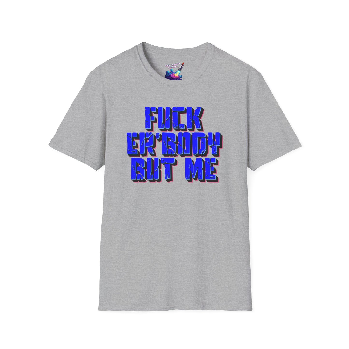 'Fuck Er'body' Unisex Graphic T-Shirt