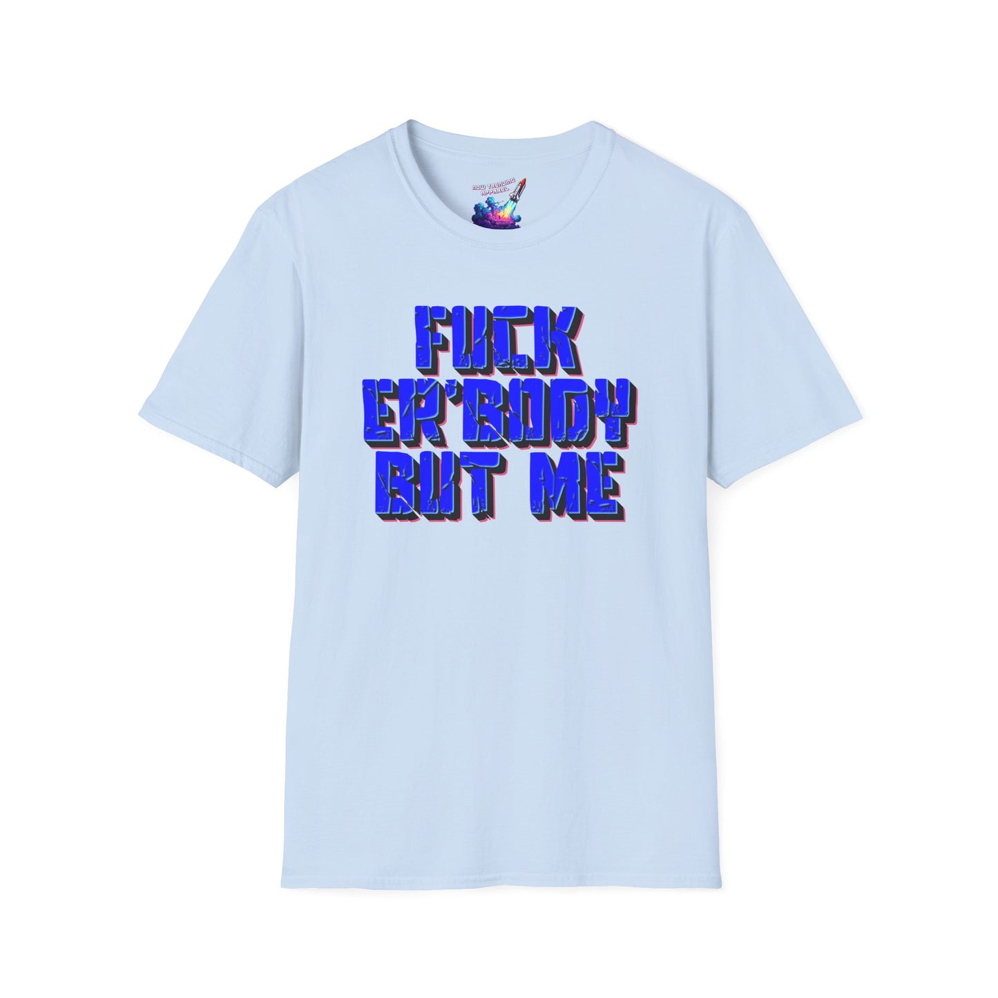 'Fuck Er'body' Unisex Graphic T-Shirt
