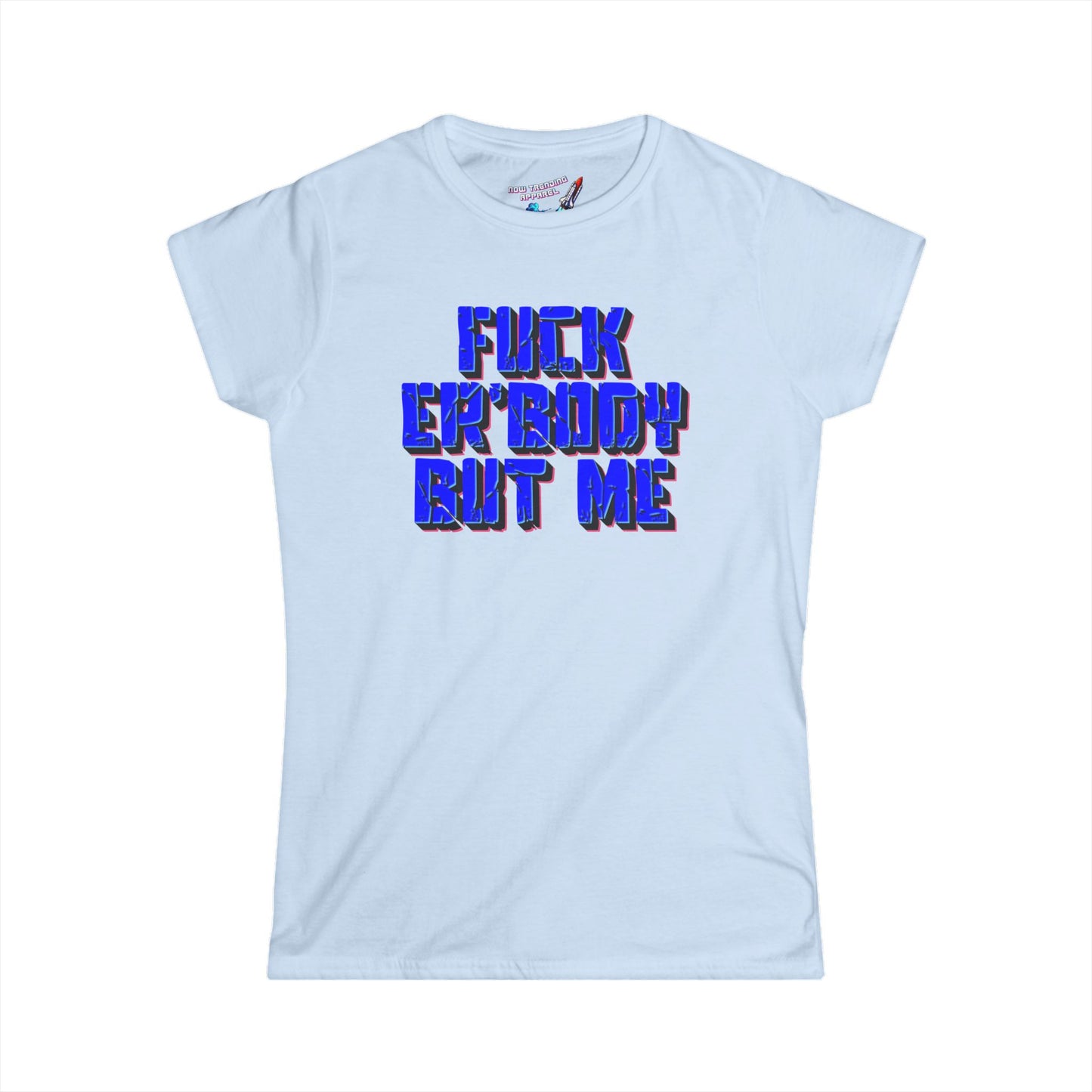 'Fuck Er'body' Women's Graphic T-Shirt