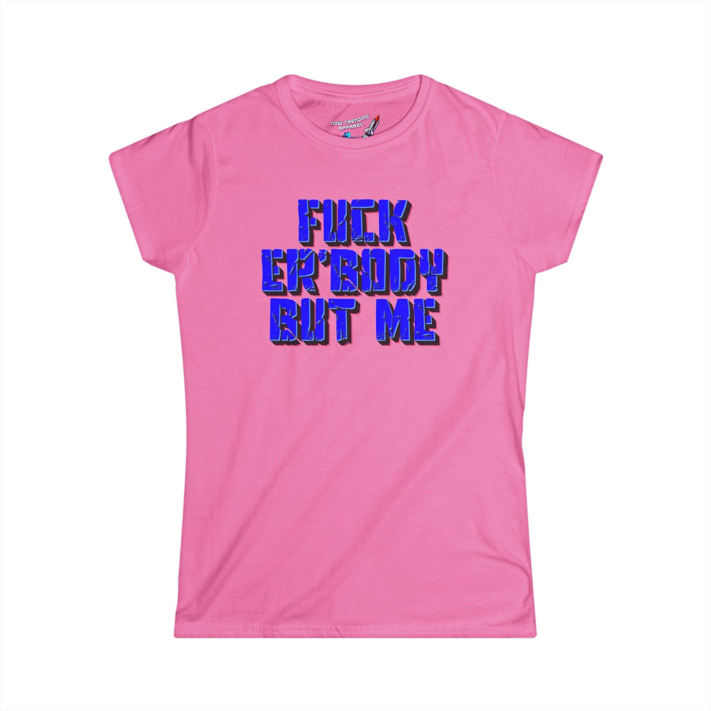 'Fuck Er'body' Women's Graphic T-Shirt