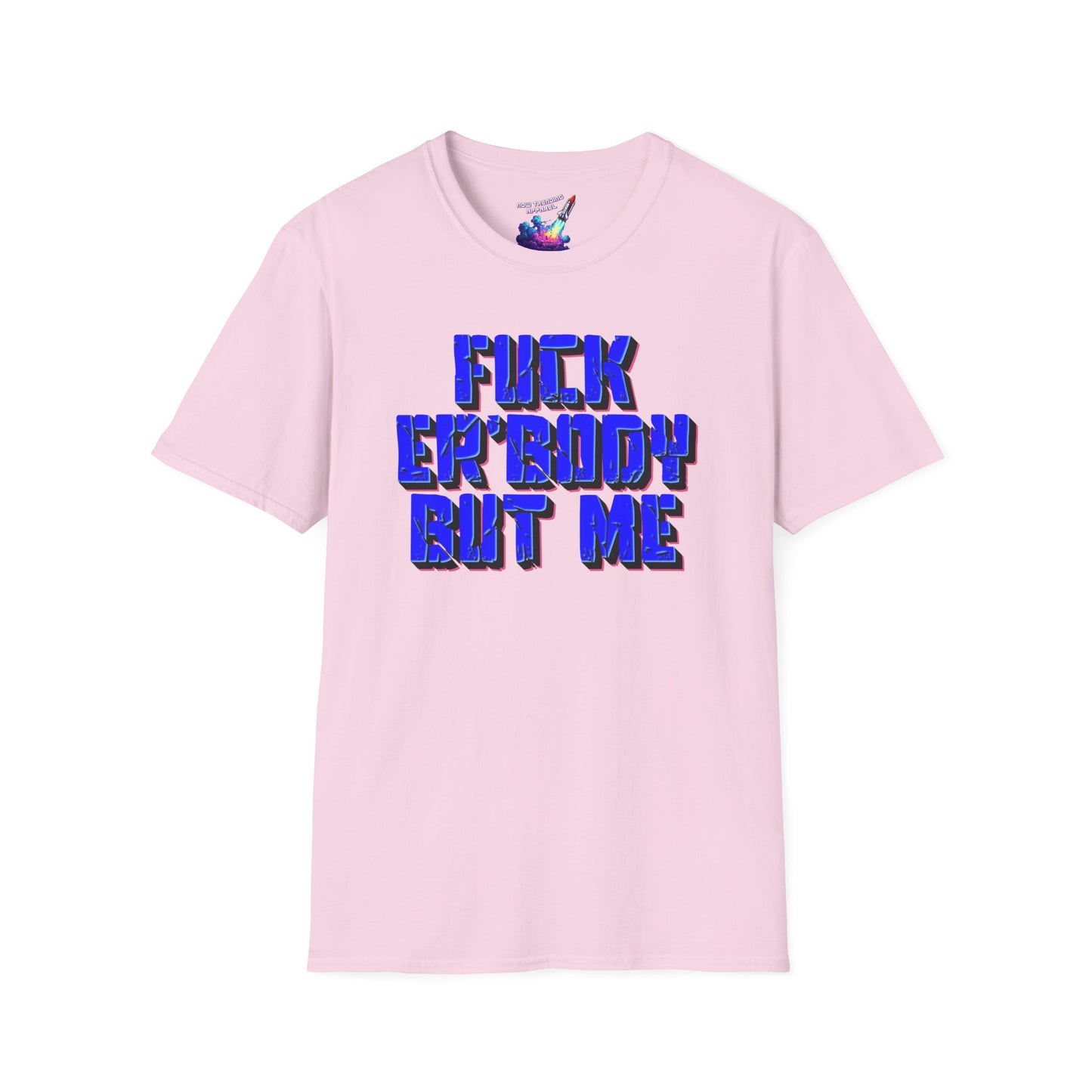 'Fuck Er'body' Unisex Graphic T-Shirt