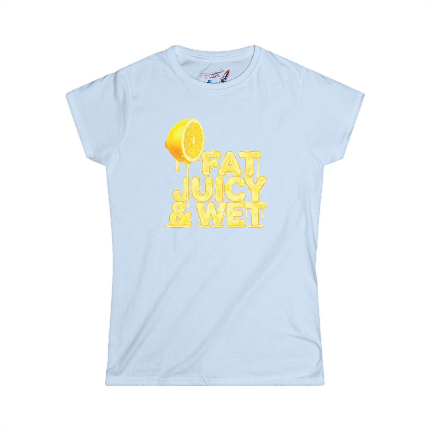 'Fat, Juicy & Wet' Women's Graphic T-Shirt