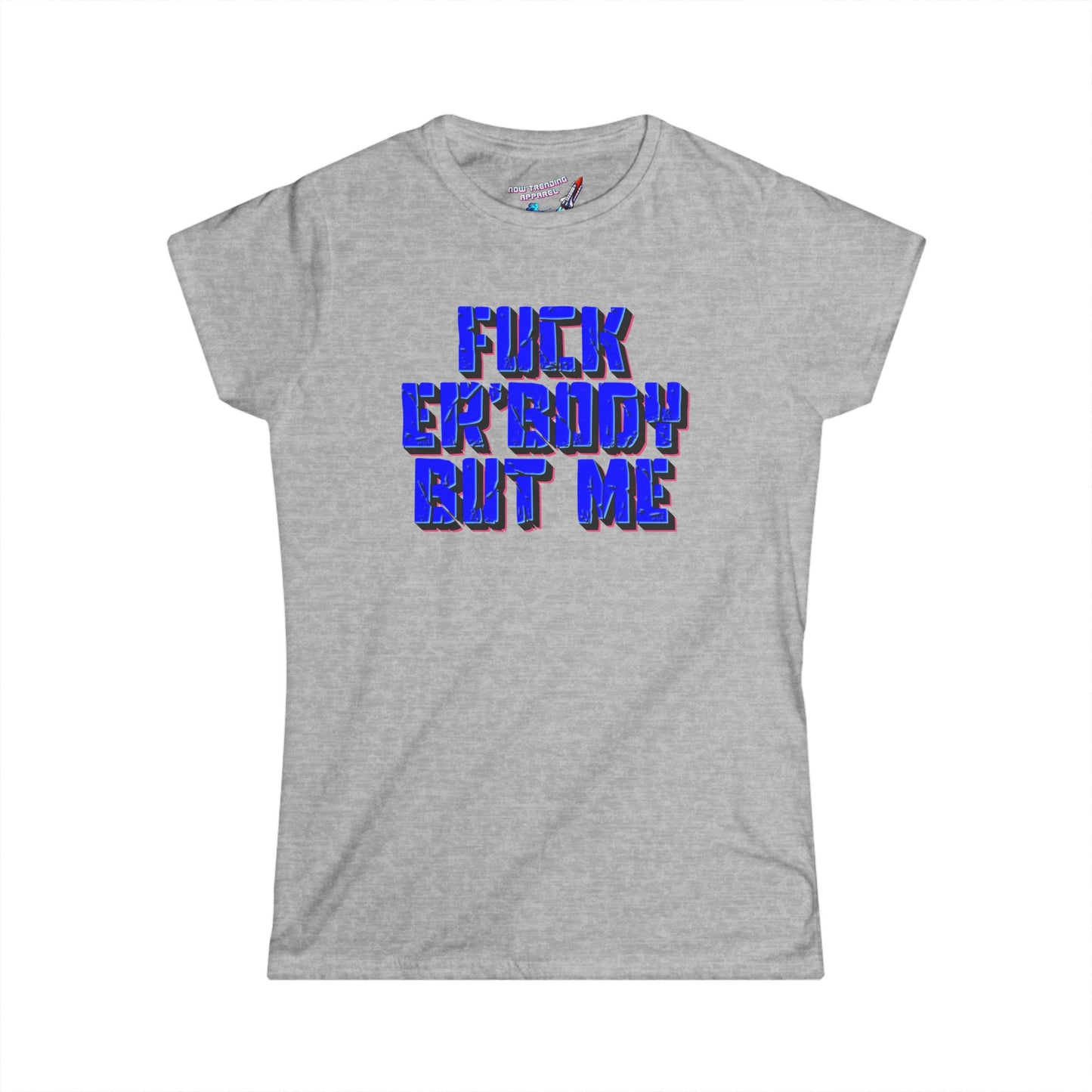 'Fuck Er'body' Women's Graphic T-Shirt