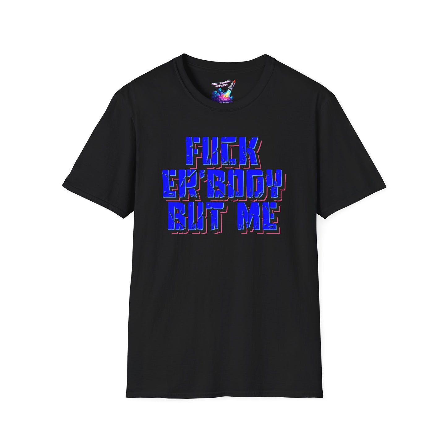'Fuck Er'body' Unisex Graphic T-Shirt