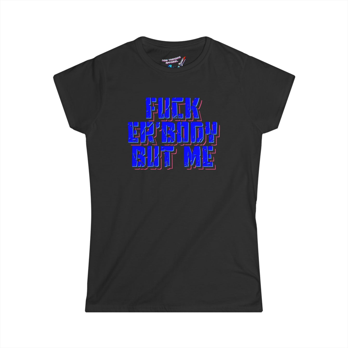 'Fuck Er'body' Women's Graphic T-Shirt